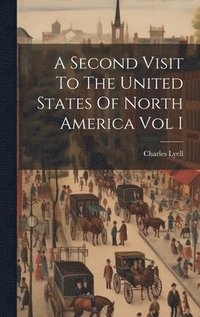 bokomslag A Second Visit To The United States Of North America Vol I