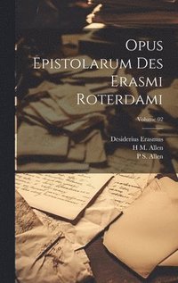 bokomslag Opus epistolarum des Erasmi Roterdami; Volume 02