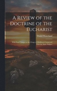 bokomslag A Review of the Doctrine of the Eucharist