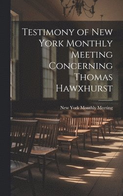 bokomslag Testimony of New York Monthly Meeting Concerning Thomas Hawxhurst