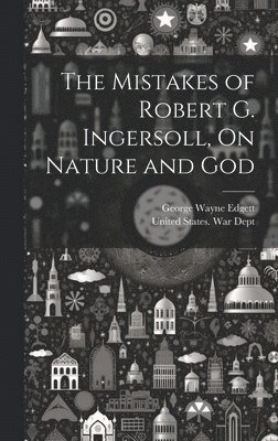 The Mistakes of Robert G. Ingersoll, On Nature and God 1