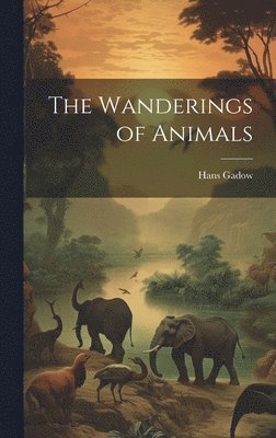 bokomslag The Wanderings of Animals