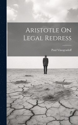 Paul Vinogradoff - Aristotle On Legal Redress, Inbunden