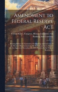 bokomslag Amendment to Federal Reserve Act