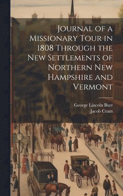 bokomslag Journal of a Missionary Tour in 1808 Through the New Settlements of Northern New Hampshire and Vermont