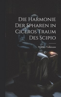 Die Harmonie Der Spharen in Ciceros Traum Des Scipio 1