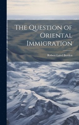 The Question of Oriental Immigration 1