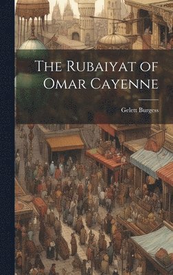 Gelett Burgess - Rubaiyat of Omar Cayenne, Inbunden