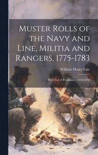 bokomslag Muster Rolls of the Navy and Line, Militia and Rangers, 1775-1783