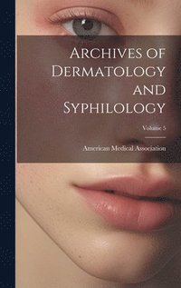 bokomslag Archives of Dermatology and Syphilology; Volume 5