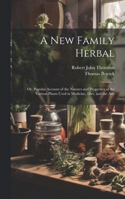 Robert John Thornton, Thomas Bewick - New Family Herbal, Inbunden