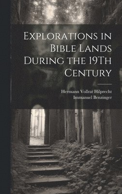 Explorations in Bible Lands During the 19Th Century 1