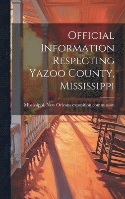 bokomslag Official Information Respecting Yazoo County, Mississippi