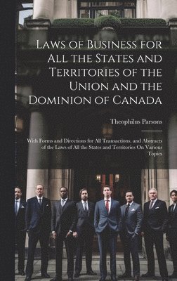 Theophilus Parsons - Laws of Business for All the States and Territories of the Union and the Dominion of Canada, Inbunden