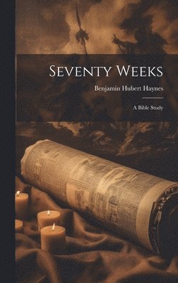 Seventy Weeks; a Bible Study 1