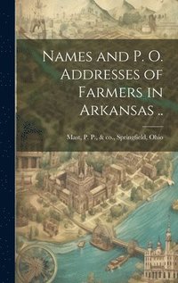 bokomslag Names and p. o. Addresses of Farmers in Arkansas ..