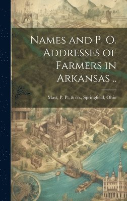 bokomslag Names and p. o. Addresses of Farmers in Arkansas ..