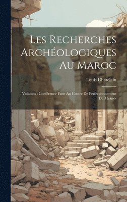 Les recherches archologiques au Maroc 1
