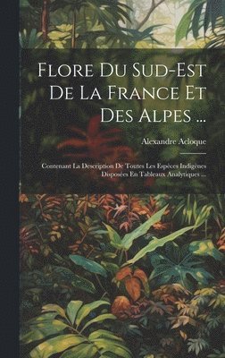 Flore Du Sud-Est De La France Et Des Alpes ... 1