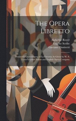 Gaetano Donizetti, Eugène Scribe, Gustave Vaëz - Opera Libretto, Inbunden