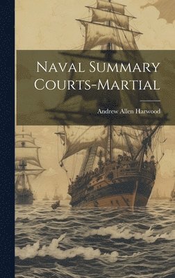 Andrew Allen Harwood - Naval Summary Courts-Martial, Inbunden