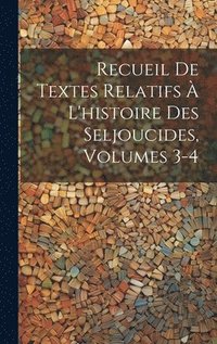 bokomslag Recueil De Textes Relatifs  L'histoire Des Seljoucides, Volumes 3-4