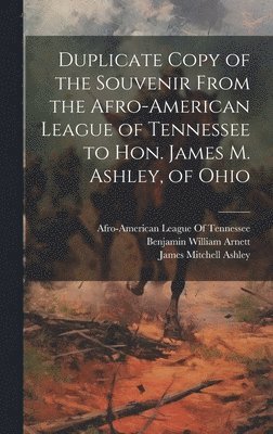 bokomslag Duplicate Copy of the Souvenir From the Afro-American League of Tennessee to Hon. James M. Ashley, of Ohio