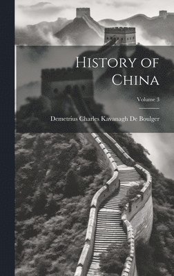 History of China; Volume 3 1