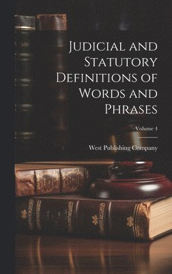 West Publishing Company - Judicial and Statutory Definitions of Words and Phrases; Volume 4, Inbunden