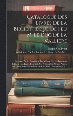 bokomslag Catalogue Des Livres De La Bibliotheque De Feu M. Le Duc De La Valliere