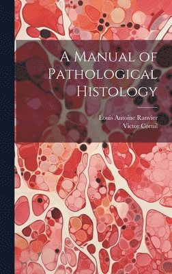 bokomslag A Manual of Pathological Histology