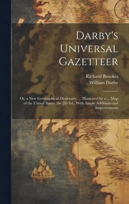 Richard Brookes, William Darby - Darby's Universal Gazetteer, Inbunden