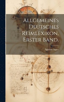 bokomslag Allgemeines Deutsches Reimlexikon, Erster Band.