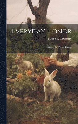 bokomslag Everyday Honor; a Story for Young People