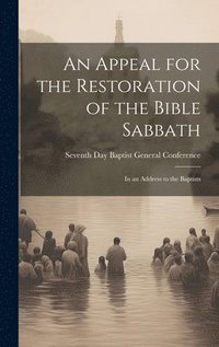 bokomslag An Appeal for the Restoration of the Bible Sabbath
