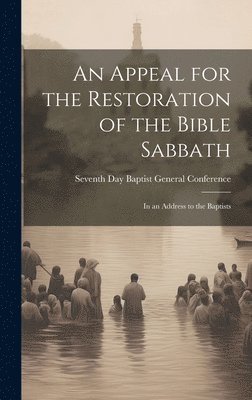 An Appeal for the Restoration of the Bible Sabbath 1