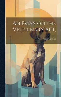 bokomslag Essay on the Veterinary art;