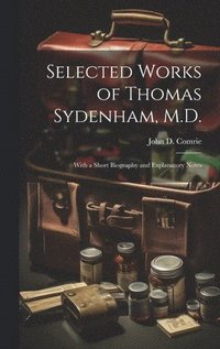 bokomslag Selected Works of Thomas Sydenham, M.D.