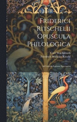 bokomslag Friderici Ritschelii Opuscula Philologica