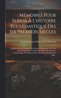 Mmoires Pour Servir  L'histoire Ecclsiastique Des Six Premiers Sicles 1
