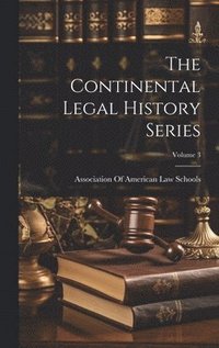 bokomslag The Continental Legal History Series; Volume 3