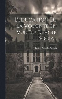 bokomslag L'ducation de la volont en vue du devoir social