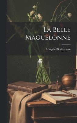 bokomslag La Belle Maguelonne