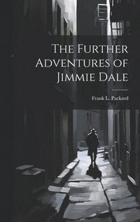 bokomslag The Further Adventures of Jimmie Dale