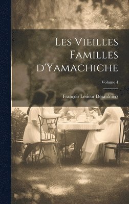 bokomslag Les vieilles familles d'Yamachiche; Volume 4