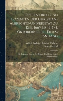 Professoren und Dozenten der Christian-Albrechts-Universität zu Kiel 1665 bis 1915 (5. Oktober); nebst einem Anhang