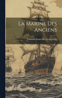 Edmond Jurien de la Gravière, Edmond Jurien De La Gravière - Marine des Anciens, Inbunden