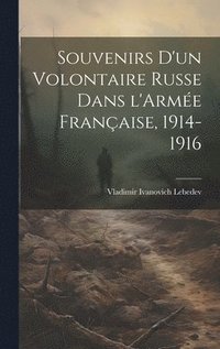 bokomslag Souvenirs d'un Volontaire Russe dans l'Arme Franaise, 1914-1916