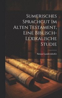 bokomslag Sumerisches Sprachgut im Alten Testament, eine biblisch-lexikalische Studie