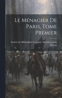 bokomslag Le Mnagier de Paris, Tome Premier